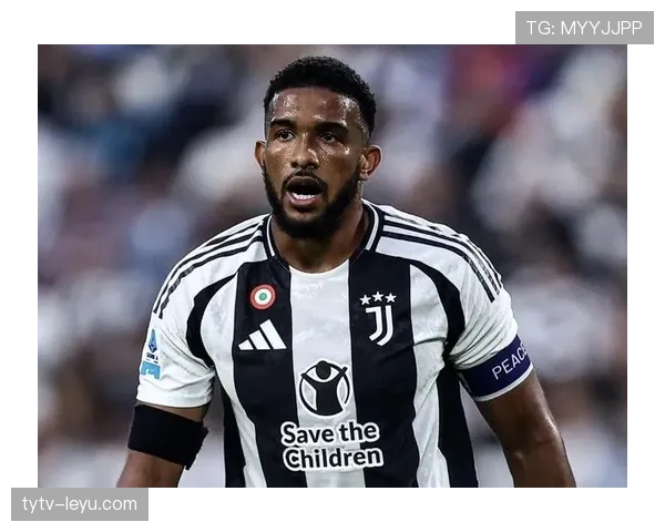 布雷默成尤文后防支柱，本赛季防守表现稳健